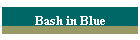 Bash in Blue